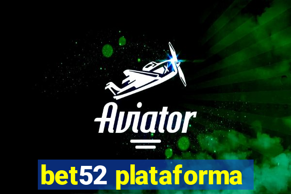 bet52 plataforma